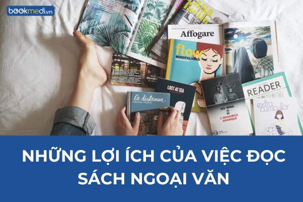 LỢI ÍCH CỦA VIỆC ĐỌC SÁCH NGOẠI VĂN